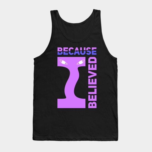 BECAUSE I BELIEVED Tank Top by Aloenalone